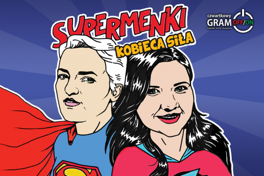 Grafika promująca koncert pod tytułem "Supermenki - Kobieca Siła", realizowany w ramach cyklu "Czwartkowy Gram-OFF/ON. Lubelska Scena Muzyczna"