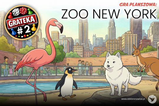 Grafika promująca wydarzenie cykliczne Grateka. Na grafice, na pierwszym planie, cztery zwierzęta: różowy flaming, pingwin, biały lis i kangur. W tle widać basen i wybieg dla zwierząt. Z tyłu, zza barierki wyglądają ludzie. Za ludźmi i zwierzętami widać bardzo wysokie wieżowce. W lewym górnym rogu logotyp Grateki: czarne koło ze złotą obramówką. Na niej biały napis na czerwonym tle: “GRATEKA”. Nad napisem, dwa kolorowe pionki i dwie kostki do gry, na dole dwa kolorowe pionki i biały napis: ”#2”. Na samej górze grafiki czerwony napis: “GRA PLANSZOWA”, pod nim czarny napis: “ZOO NEW YORK”. W prawym dolnym rogu szary napis: www.ddkbronowice.pl, obok napisu mały koliber na szarym tle.