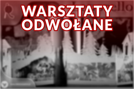 Grafika promująca warsztaty rękodzielnicze w Pracowniach Kultury Dziesiąta. Na samej górze grafiki duży, czerwony napis: “WARSZTATY ODWOŁANE”.