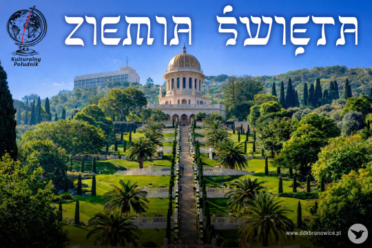 Grafika promująca spotkanie z podróżnikiem. Grafikę stanowi zdjęcie świątyni w stylu muzułmańskim na wzgórzu. Widać ciągnące się schody, drzewa i palmy. Jest niebieskie niebo. Na samej górze grafiki, na środku, biały duży napis: „ZIEMIA ŚWIĘTA”. Litery przypominają litery jidysz. W lewym górnym rogu logotyp Kulturalnego Południka: czarne kontury globusa z czerwoną linią na jednym z południków. Pod globusem czarny mały napis: „KULTURALNY POŁUDNIK”. W prawym dolnym rogu napis: www.ddkbronowice.pl, obok napisu mały koliber na szarym tle.