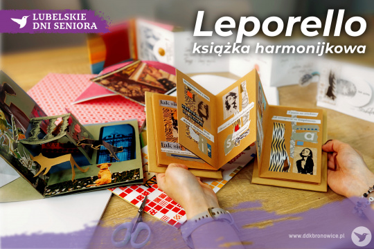 Grafika promująca warsztaty leporello. Grafikę stanowi zdjęcie uczestniczki, widać tylko jej ręce. Trzyma rozwiniętą książkę harmonijkową w żółtej kolorystyce. Widać drobne napisy, czarno białe zdjęcia. W prawym górnym rogu biały napis: „LEPORELLO/KSIĄŻKA HARMONIJKOWA”. W lewym górnym rogu grafiki logotyp Lubelskich Dni Seniora: Na fioletowym tle, niczym maźnięcie pędzlem, biały koliber, obok biały napis: „LUBELSKIE DNI SENIORA”. W prawym dolnym rogu napis: www.ddkbronowice.pl, obok napisu mały koliber na wyblakłym fioletowym tle.