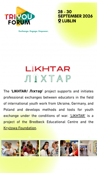 Tekst w języku angielskim: The ‘LIKHTAR/ Ліхтар’ project supports and initiates professional exchange s between educators in the field of international youth work from Ukraine, Germany, and Poland and develops methods and tools for youth exchange under the conditions of war. ‘LIKHTAR’ is a project of the Bredbeck Educational Centre and the Kryżowa Foundation.