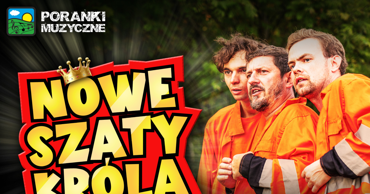 Nowe szaty króla - Poranek Muzyczny