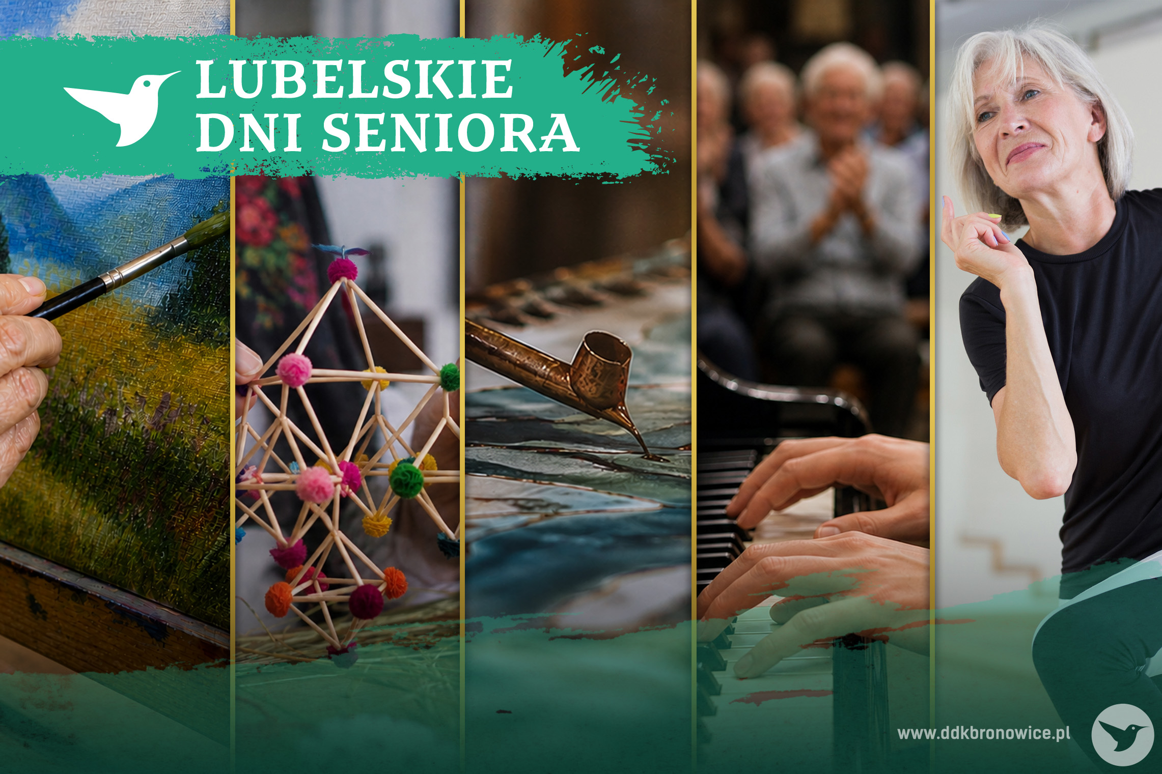 Grafika promująca Lubelskie Dni Seniora w Dzielnicowym Domu Kultury „Bronowice”. Grafikę stanowi kolaż pięciu zdjęć. Od lewej: dłoń z pędzlem, pająk wiosenny, narzędzie do batiku, grające ręce na fortepianie i uśmiechnięta starsza pani w stroju sportowym. W lewym górnym rogu zielone pole, wygląda jak ruch pędzla. Na nim biały koliber i biały napis obok: „LUBELSKIE DNI SENIORA”. W prawym dolnym rogu napis: www.ddkbronowice.pl, obok napisu mały koliber na wyblakłym, zielonym tle.